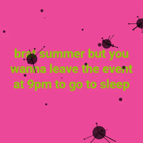 brat summer but you wanna leave the event at 9pm to go to sleep — pink brat generator meme